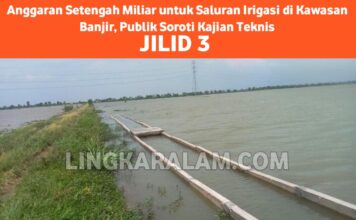 Anggaran Setengah Miliar untuk Saluran Irigasi di Kawasan Banjir, Publik Soroti Kajian Teknis (Jilid 3)