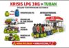 Kelangkaan LPG 3 Kg di Tuban Kian Parah, Dugaan Oplosan, Penjualan ke Luar Daerah hingga Penyimpangan Penggunaan Menguat